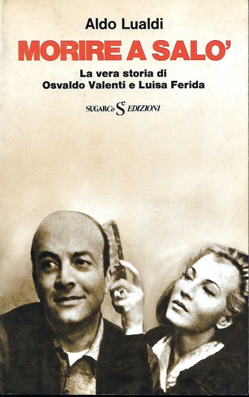 Morire a Salò. La vera storia di Osvaldo Valenti e …