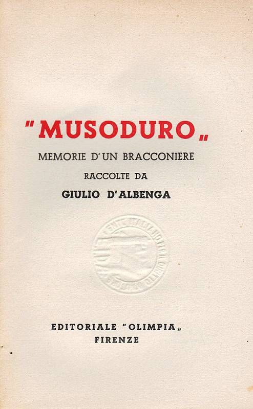 'Musoduro'. Memorie di un bracconiere.