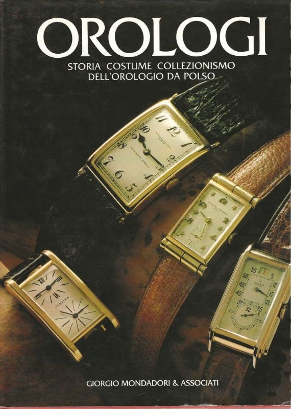 Orologi, storia, costume, collezionismo dell'orologio da polso.