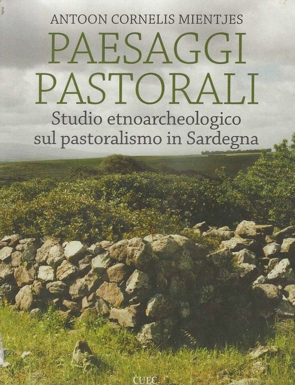 Paesaggi pastorali. Studio etnoarcheologico sul pastoralismo in Sardegna.