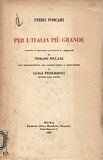Per l'Italia più grande. Scritti e discorsi raccolti e ordinati …