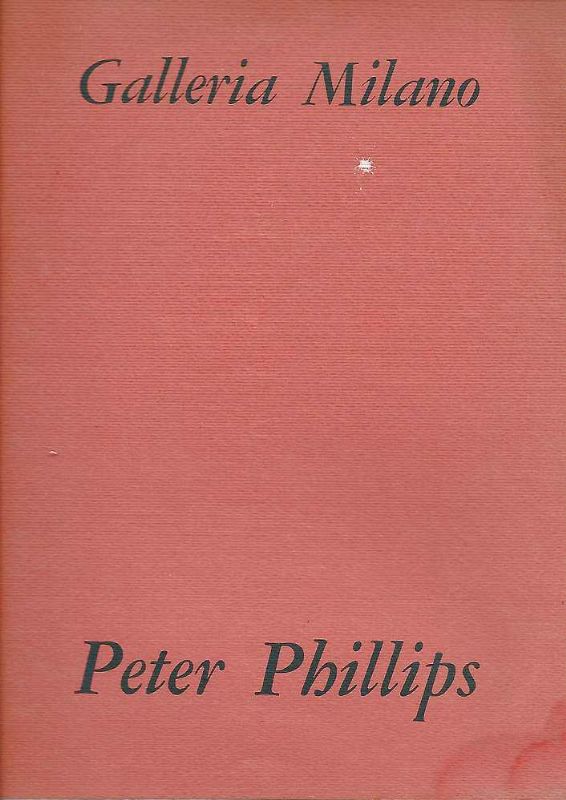 Peter Phillips. Presentazione di Enrico Crispolti - Quarantesima mostra 1970.