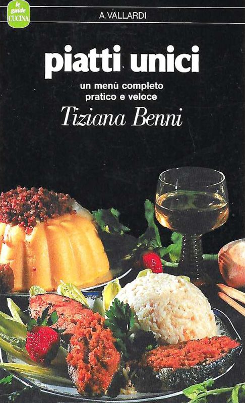 Piatti unici. Un menù completo pratico e veloce.