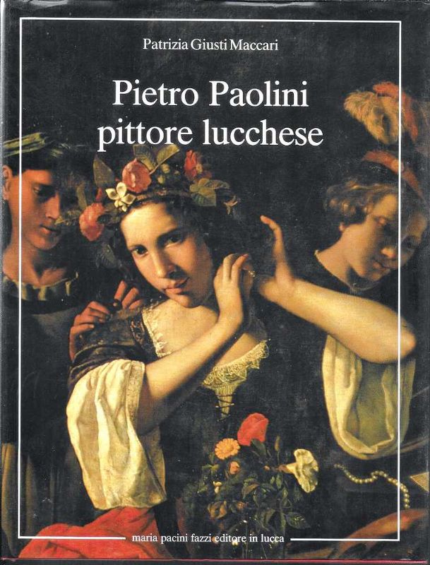 Pietro Paolini pittore lucchese.