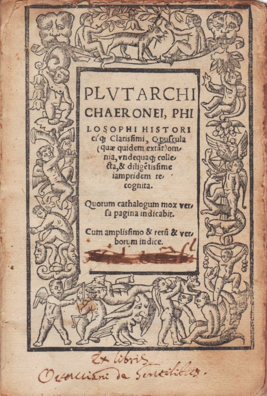 Plutarchi Chaeronei philosophi historicique clarissimi, Opuscula (quae quidem ext&#257;t) omnia, …