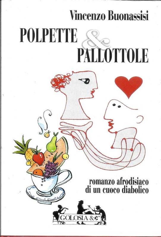 Polpette & Pallottole. Romanzo afrodisiaco di un cuoco diabolico.