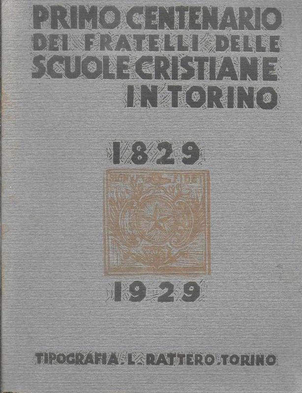 Primo Centenario dei Fratelli delle Scuole Cristiane in Torino, 1829 …