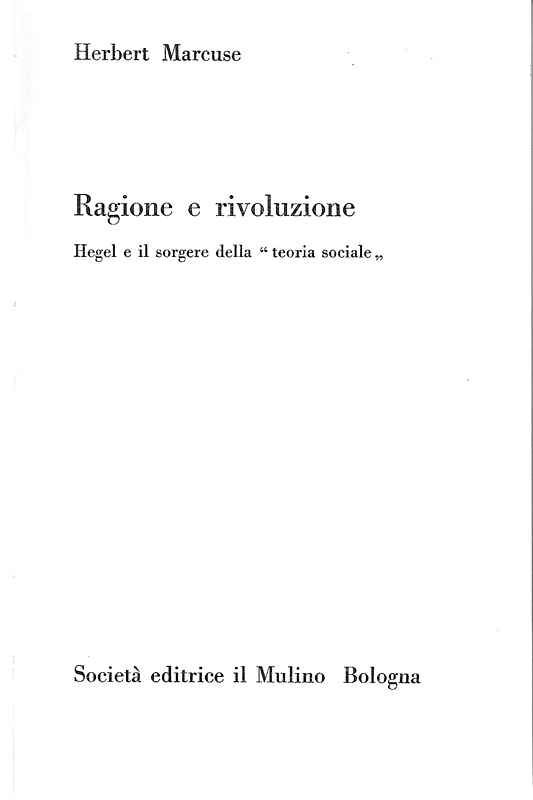 Ragione e rivoluzione. Hegel e il sorgere della 'teoria sociale'.