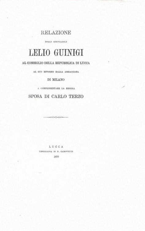 Relazione dello spettabile Guinigi Lelio al Consiglio della Repubblica di …