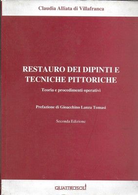 Restauro dei dipinti e tecniche pittoriche. Teoria procedimenti operativi.