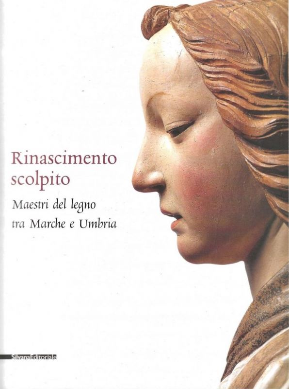 Rinascimento scolpito. Maestri del legno tra Marche e Umbria.