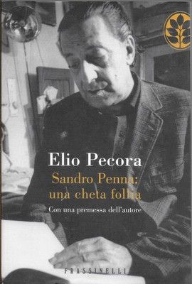 Sandro Penna: una cheta follia. Con una premessa dell'autore.