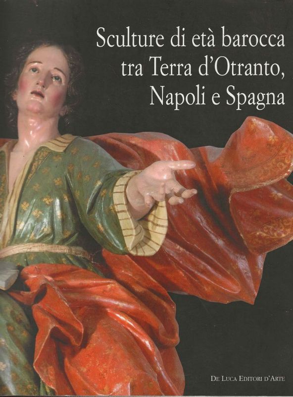 Sculture di età barocca tra Terra d'Otranto, Napoli e la …