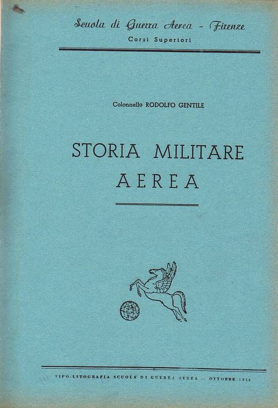 Storia Militare Aerea. (Scuola di Guerra Aerea - Firenze. Corsi …