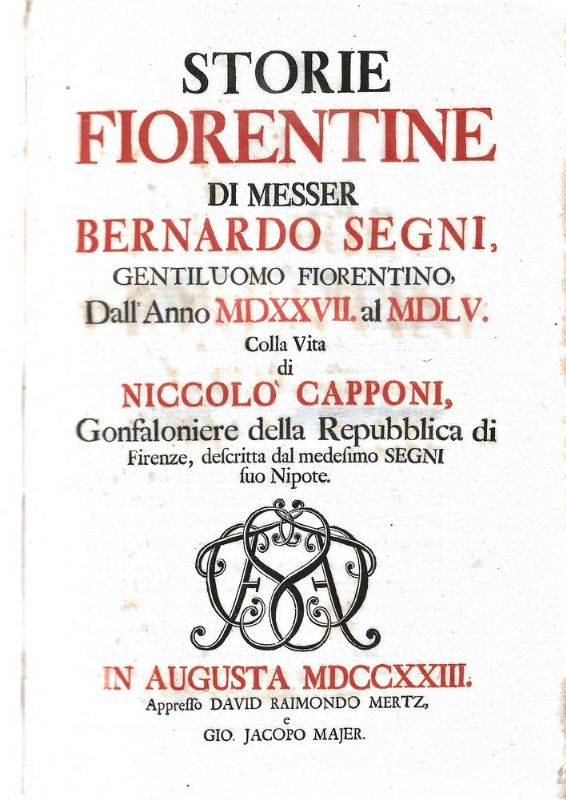 Storie fiorentine di Messer Bernardo Segni, gentiluomo fiorentino dell'anno MDXXVVII …