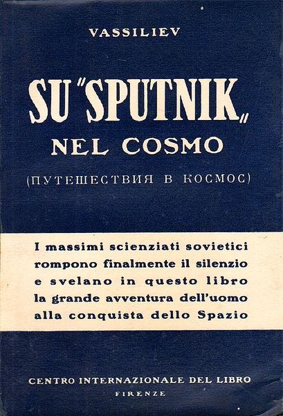 Su 'Sputnik' nel Cosmo. I massimi scienziati sovietici rompono finalmente …