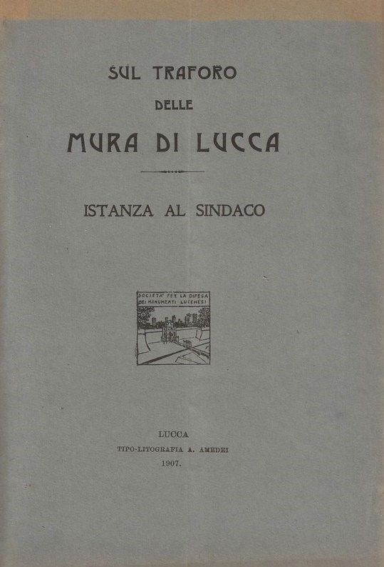 Sul traforo delle Mura di Lucca - Istanza al Sindaco.