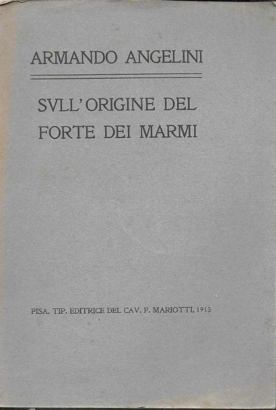Sull'origine del Forte dei Marmi. Parole dette il 27 Aprile …
