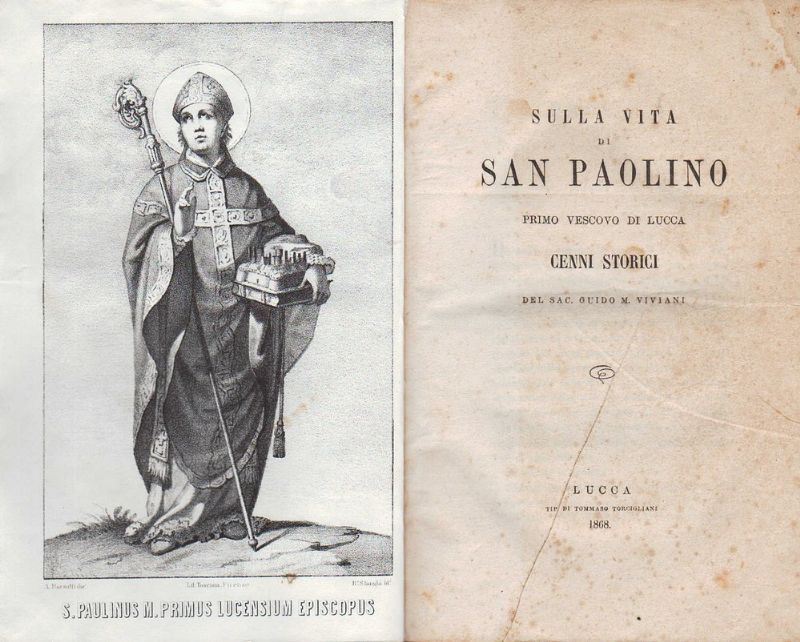 Sulla vita di San Paolino, primo Vescovo di Lucca.