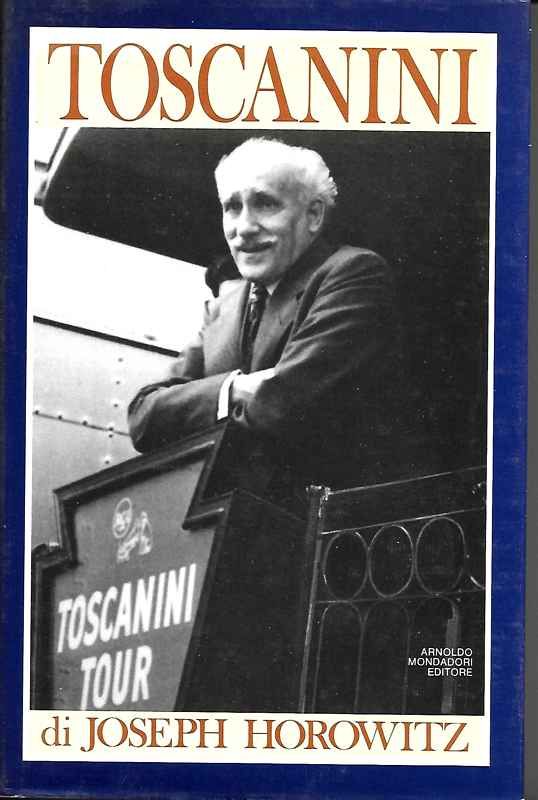 Toscanini. Come diventò un dio della cultura americana e contribuì …