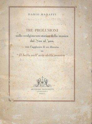 Tre prolusioni sullo svolgimento storico della musica dal'700 al '900 …