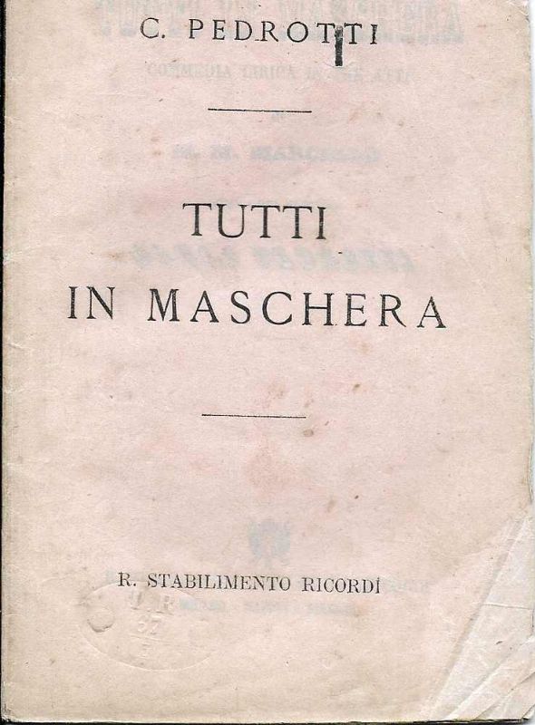 Tutti in Maschera. Commedia lirica in tre atti di M.M. …