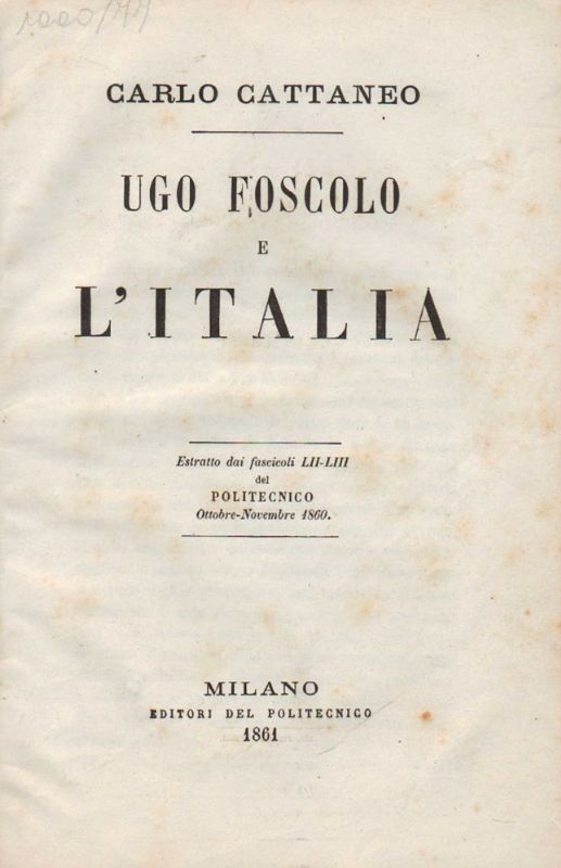 Ugo Foscolo e l'Italia. Estratto dai fascicoli LII-LIII del Politecnico …