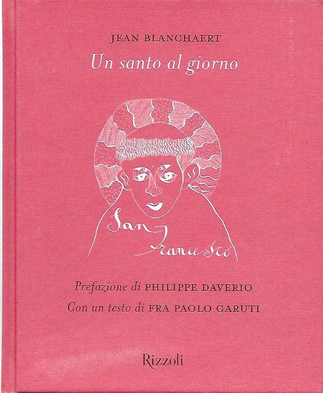 Un santo al giorno. Prefazione di Philippe Daverio. Con un …