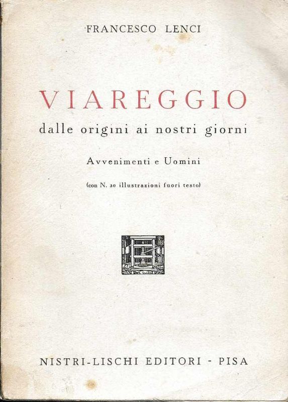 Viareggio dalle origini ai nostri giorni - Avvenimenti e uomini.