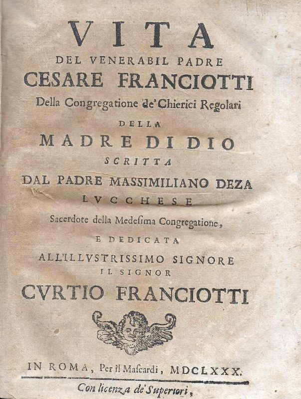 Vita del Venerabil Padre Cesare Franciotti, della Congregazione de' Chierici …