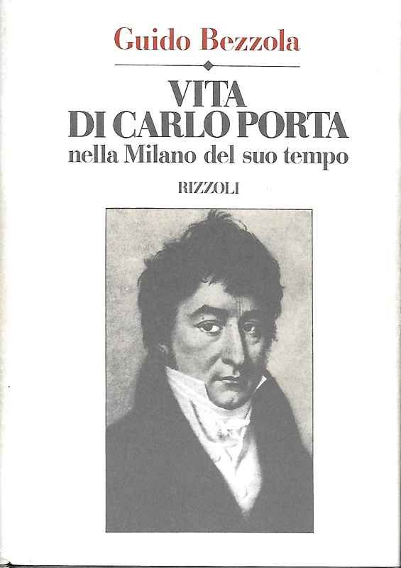Vita di Carlo Porta nella Milano del suo tempo.