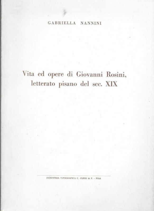 Vita ed opere di Giovanni Rosini, letterato pisano del sc. …