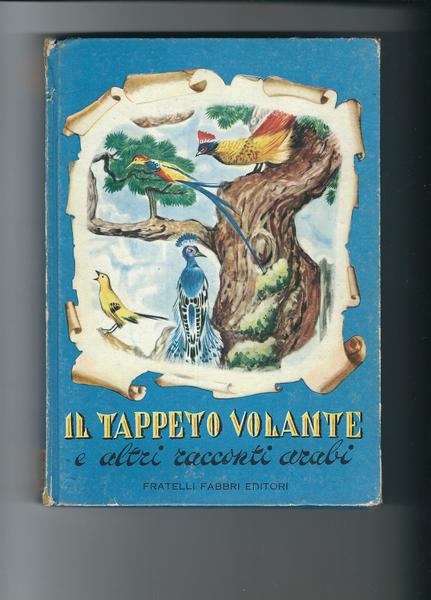 IL TAPPETO VOLANTE E ALTRI RACCONTI ARABI, SCELTI E RIDOTTI …