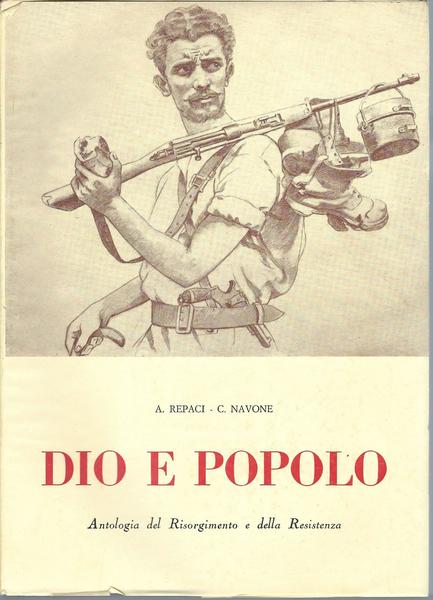 DIO E POPOLO - ANTOLOGIA DEL RISORGIMENTO E DELLA RESISTENZA