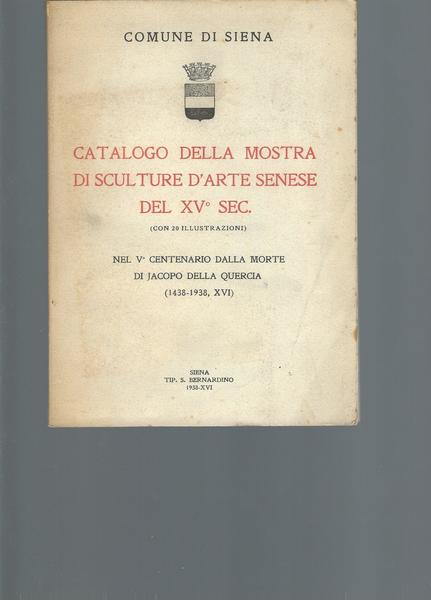 CATALOGO DELLA MOSTRA DI SCULTURE D'ARTE SENESE DEL XV° SECOLO …