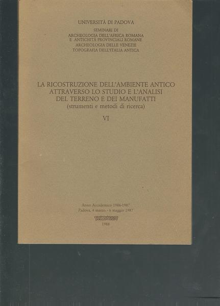 LA RICOSTRUZIONE DELL'AMBIENTE ANTICO ATTRAVERSO LO STUDIO E L'ANALISI DEL …