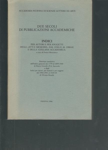 DUE SECOLI DI PUBBLICAZIONI ACCADEMICHE - INDICI PER AUTORI E …