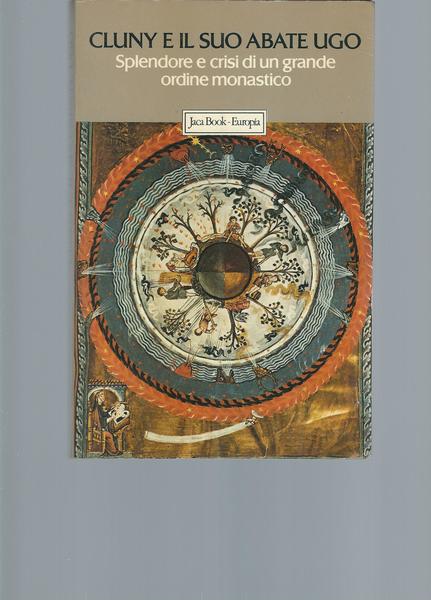 CLUNY E IL SUO ABATE UGO - SPLENDORE E CRISI …