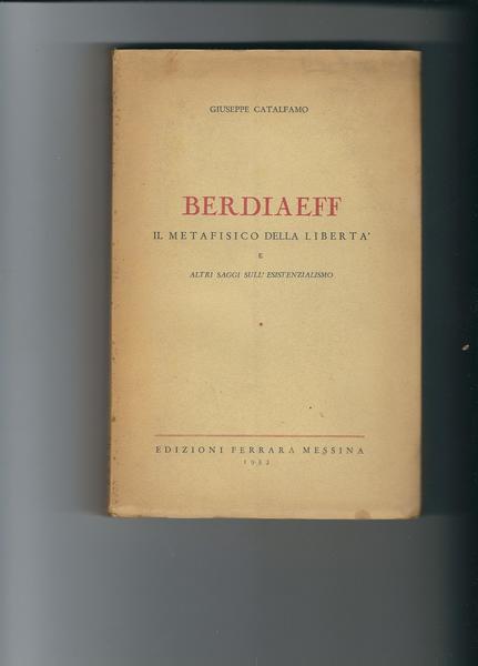 BERDIAEFF IL METAFISICO DELLA LIBERTA' E ALTRI SAGGI SULL'ESISTENZIALISMO