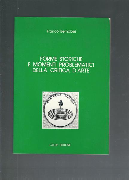 FORME STORICHE E MOMENTI PROBLEMATICI DELLA CRITICA D'ARTE