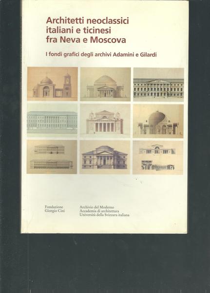 ARCHITETTI NEOCLASSICI ITALIANI E TICINESI FRA NEVA E MOSCOVA - …