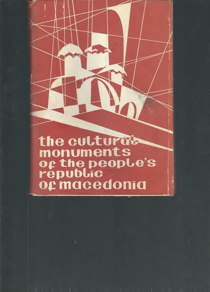 THE CULTURAL MONUMENTS OF THE PEOPLE'S REPUBLIC OF MACEDONIA