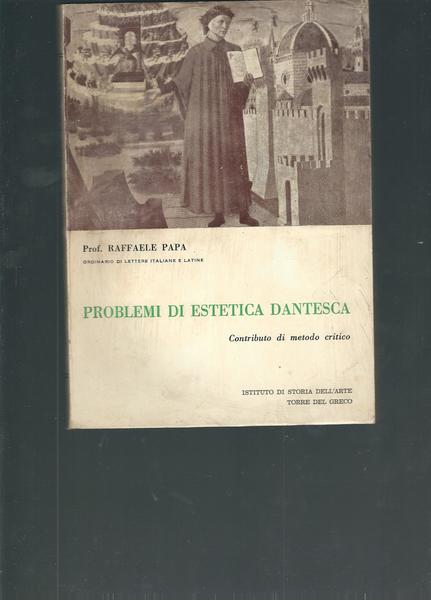 PROBLEMI DI ESTETICA DANTESCA - CONTRIBUTO DI METODO CRITICO