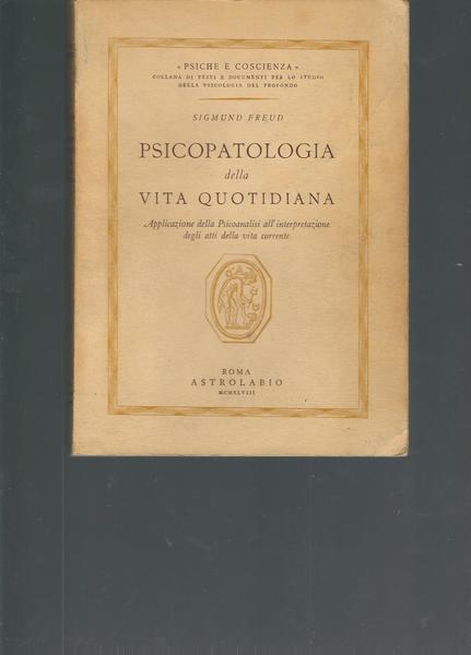 PSICOPATOLOGIA DELLA VITA QUOTIDIANA - APPLICAZIONE DELLA PSICOANALISI ALL'INTERPRETAZIONE DEGLI …