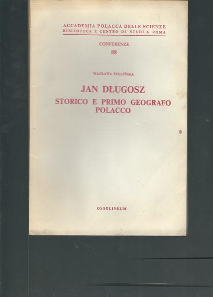 JAN DLUGOSZ - STORICO E PRIMO GEOGRAFO POLACCO