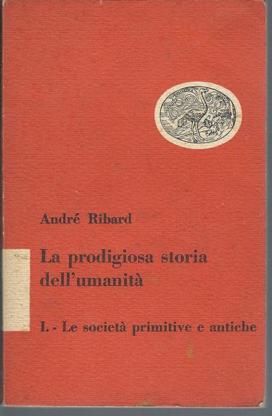 LA PRODIGIOSA STORIA DELL'UMANITA' - LE SOCIETA' PRIMITIVE E ANTICHE …