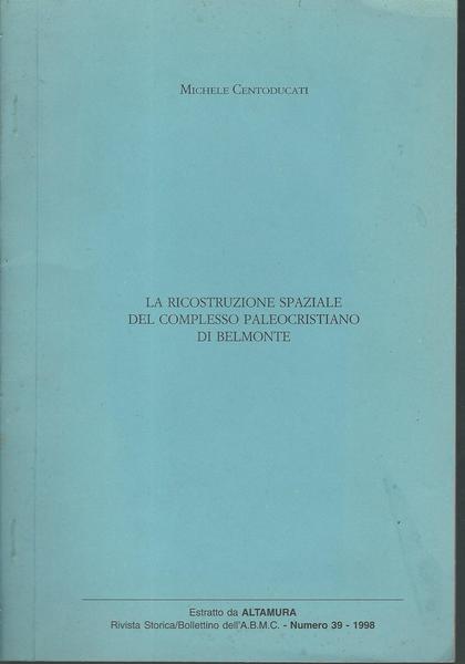 LA RICOSTRUZIONE SPAZIALEA DEL COMPLESSO PALEOCRISTIANO DI BELMONTE