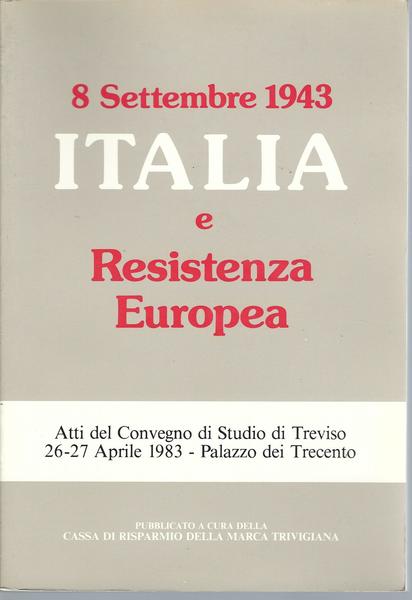 8 SETTEMBRE 943: ITALIA E RESISTENZA EUROPEA