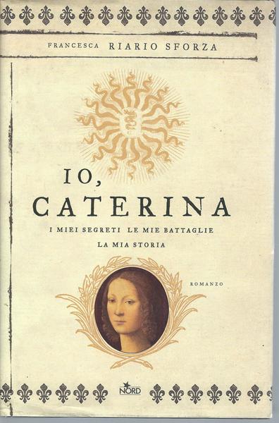IO, CATERINA - I MIEI SEGRETI. LE MIE BATTAGLIE, LA …