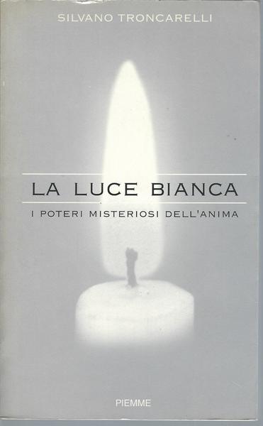 LA LUCE BIANCA - I POTERI MISTERIOSI DELL'ANIMA